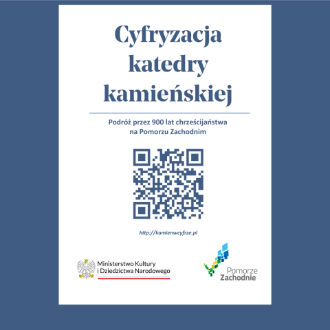 Powiększ obraz: Cyfryzacja katedry kamieńskiej - Podróż przez 900 lat chrześcijaństwa na Pomorzu Zachodnim. http://kamienwcyfrze.pl. Ministerstwo Kultury i Dziedzictwa Narodowego. Pomorze Zachodnie